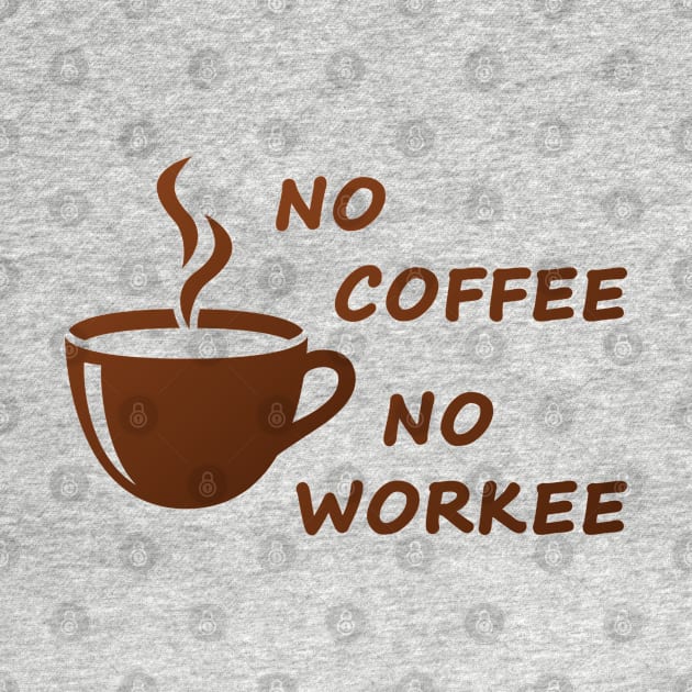 No coffee no workee by Florin Tenica